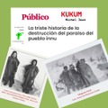 La triste historia de la destrucción del paraíso del pueblo innu - Kukum en EL ASOMBRARIO
